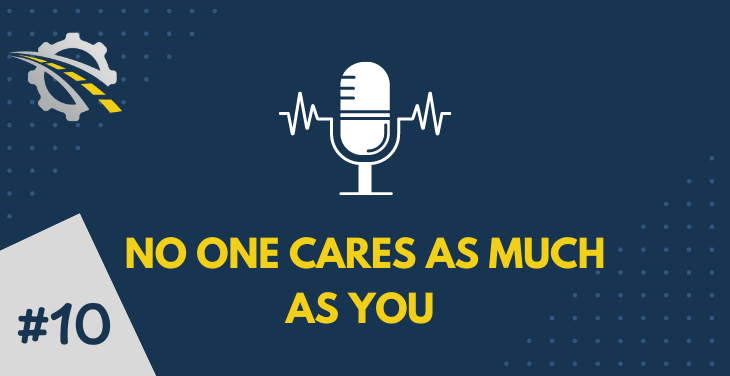 No one cares as much as you