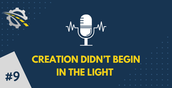 Creation didn’t being in the light